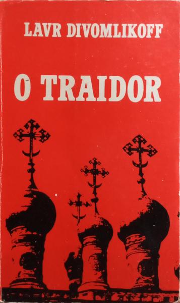 DIVOMLIKOFF. (Lavr) O TRAIDOR.