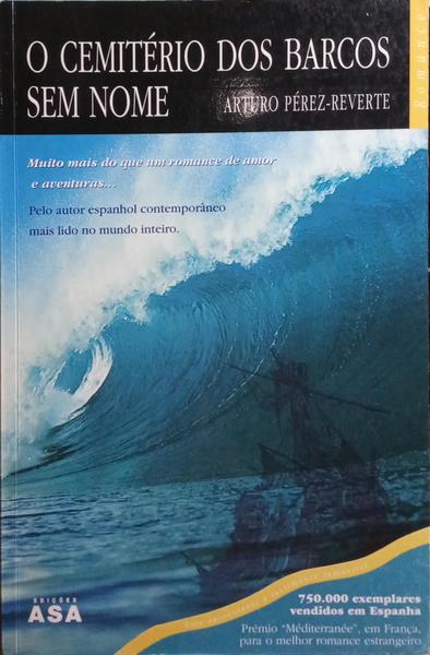 PÉREZ-REVERTE. (Arturo) O CEMITÉRIO DOS BARCOS SEM NOME.