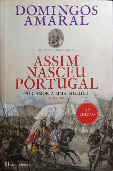 AMARAL. (Domingos) ASSIM NASCEU PORTUGAL, LIVRO I: POR AMOR A UMA MULHER. [3.ª EDIÇÃO]