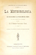 SANTANDER Y GÓMEZ. (Fernando) LA METEOROLOGÍA Y SUS APLICACIONES Á LA PREDICCIÓN DEL TIEMPO.