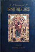 COLUM. (Padraic) A TREASURY OF IRISH FOLKLORE.