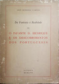MOREIRA CAMPOS. (José) DA FANTASIA À REALIDADE II: O INFANTE D. HENRIQUE E OS DESCOBRIMENTOS DOS PORTUGUESES.