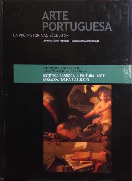 SEABRA CARVALHO. (José Alberto), José Manuel Tedim e José Meco. ESTÉTICA BARROCA II: PINTURA, ARTE EFÉMERA, TALHA E AZULEJO.