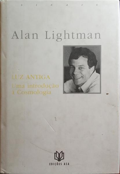 LIGHTMAN. (Alan) LUZ ANTIGA, UMA INTRODUÇÃO À COSMOLOGIA.