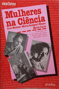 MEITNER. (Lise), Maria Goeppert Mayer e Marie Curie. MULHERES NA CIÊNCIA.