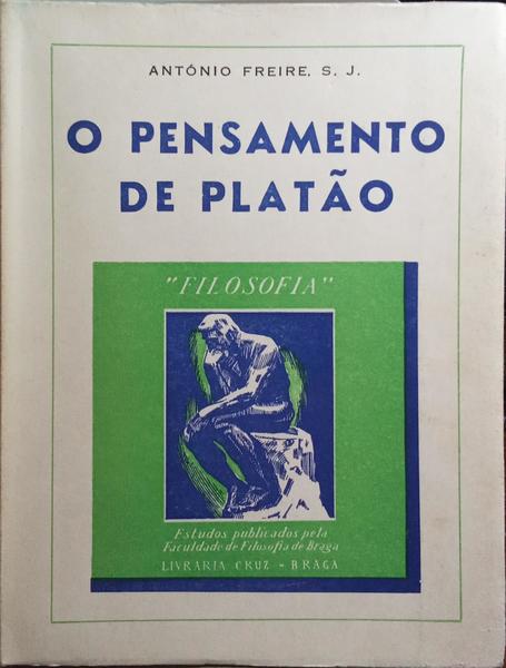 FREIRE. (António) O PENSAMENTO DE PLATÃO.