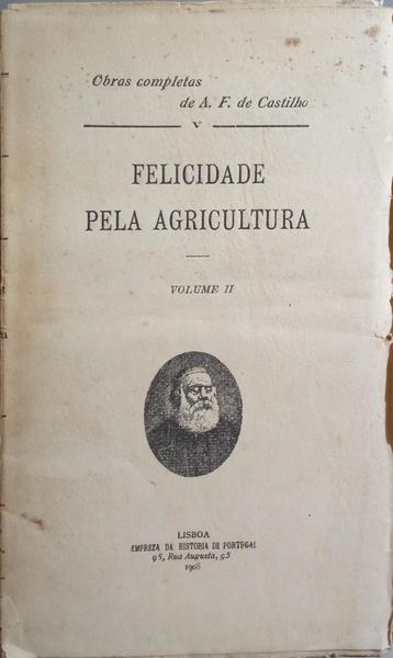 CASTILHO. (António Feliciano de) FELICIDADE PELA AGRICULTURA. [2 VOLS.]