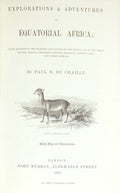 CHAILLU. (Paul B. du) EXPLORATIONS & ADVENTURES IN EQUATORIAL AFRICA.