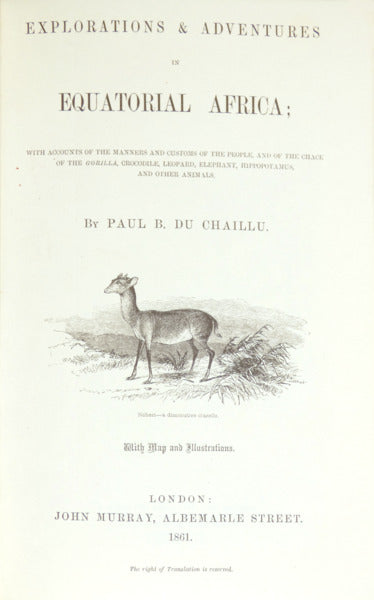CHAILLU. (Paul B. du) EXPLORATIONS & ADVENTURES IN EQUATORIAL AFRICA.