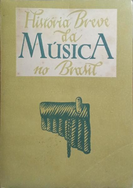BETTENCOURT. (Gastão de) HISTÓRIA BREVE DA MÚSICA NO BRASIL.