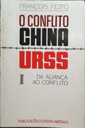 FEIJTÖ. (François) O CONFLITO CHINA - U. R. S. S.