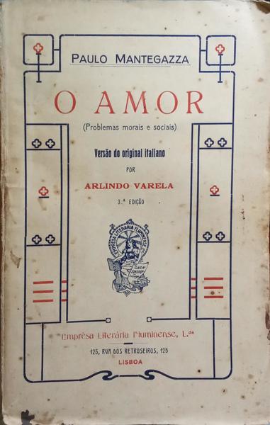 MANTEGAZZA. (Paolo) O AMOR. [3.ª EDIÇÃO]