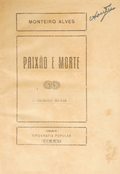 MONTEIRO ALVES. PAIXÃO E MORTE.