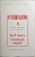 MARX. (Karl) e Friedrich Engels. O SINDICALISMO II, CONTEÚDO E SIGNIFICADO DAS REINVIDICAÇÕES.