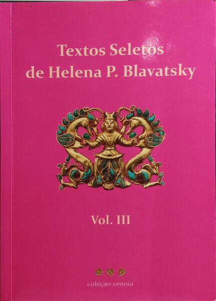 BLAVATSKY. (Helena Petrovna) TEXTOS SELETOS, VOLUME III.