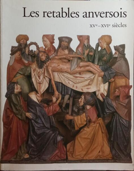 NIEUWDORP. (Hans) LES RETABLES ANVERSOIS XVe-XVIe SIÈCLES.