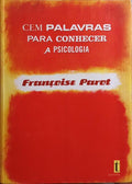 PAROT. (Françoise) 100 PALAVRAS PARA CONHECER A PSICOLOGIA.