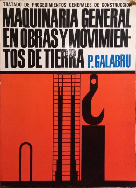 GALABRU. (Paul) MAQUINARIA GENERAL EN OBRAS Y MOVIMIENTOS DE TIERRA.