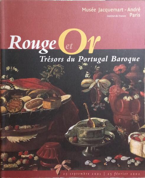 ROUGE ET OR, TRÉSORS DU PORTUGAL BAROQUE.