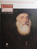 SOARES DA CUNHA. (Mafalda) e Ana Maria Veigas. DA OCIDENTAL PRAIA LUSITANA, VASCO DA GAMA E O SEU TEMPO.