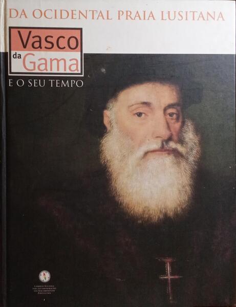 SOARES DA CUNHA. (Mafalda) e Ana Maria Veigas. DA OCIDENTAL PRAIA LUSITANA, VASCO DA GAMA E O SEU TEMPO.