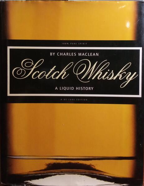 MACLEAN. (Charles) SCOTCH WHISKY, A LIQUID HISTORY.