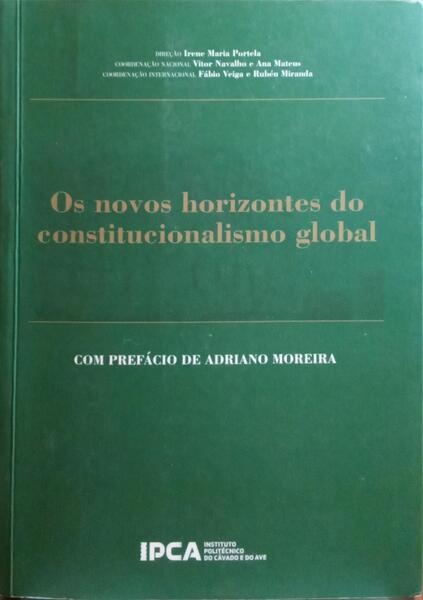 PORTELA. (Irene) OS NOVOS HORIZONTES DO CONSTITUCIONALISMO GLOBAL. [1.ª EDIÇÃO]