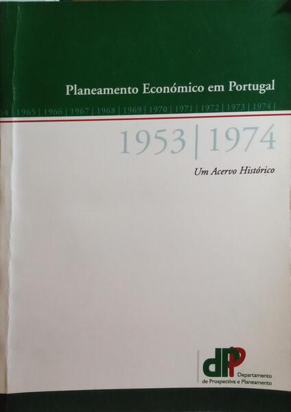 OLIVEIRA CRUZ. (Maria José) PLANEAMENTO ECONÓMICO EM PORTUGAL 1953-1974, UM ACERVO HISTÓRICO.