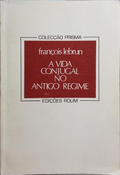 A VIDA CONJUGAL NO ANTIGO REGIME.
