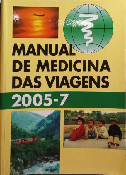MANUAL DE MEDICINA DAS VIAGENS 2005-7. [4.Âª EDIÃ‡ÃƒO]