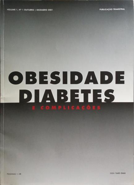 OBESIDADE, DIABETES E COMPLICAÃ‡Ã•ES, VOLUME 1, N.Âº 1, OUTUBRO | DEZEMBRO 2001.