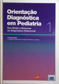 ORIENTAÃ‡ÃƒO DIAGNÃ“STICA EM PEDIATRIA: DOS SINAIS E SINTOMAS AO DIAGNÃ“STICO DIFERENCIAL, VOLUME 1.