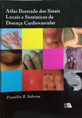 ATLAS ILUSTRADO DOS SINAIS LOCAIS E SISTÃ‰MICOS NA DOENÃ‡A CARDIOVASCULAR.