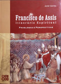 FRANCISCO DE ASSIS: ITINERÃRIO ESPIRITUAL, PROBLEMAS E PERSPECTIVAS.