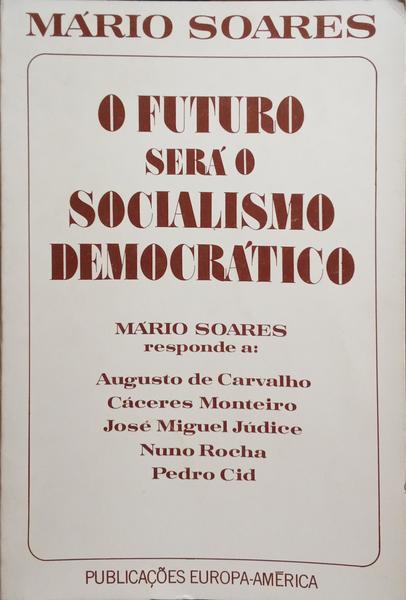 O FUTURO SERÃ O SOCIALISMO DEMOCRÃTICO. [C/DED. DE MÃRIO SOARES]
