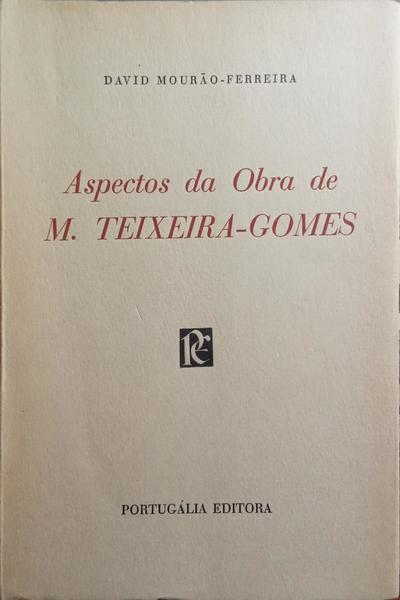 ASPECTOS DA OBRA DE M. TEIXEIRA-GOMES.
