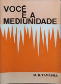 VOCÃŠ E A MEDIUNIDADE.
