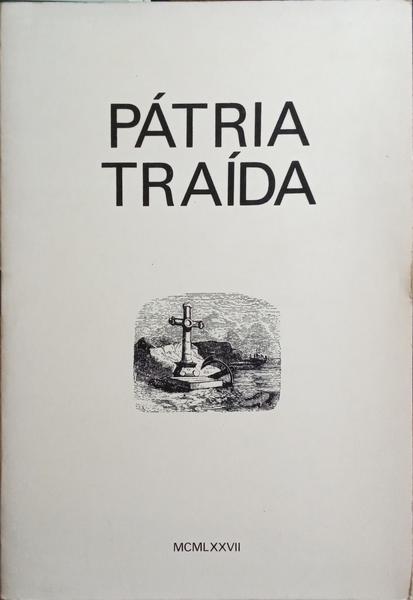 PÃTRIA TRAIDA.