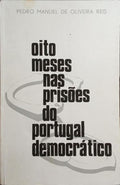OITO MESES NAS PRISÃ•ES DO PORTUGAL DEMOCRÃTICO (1974-75). [C/DED.]