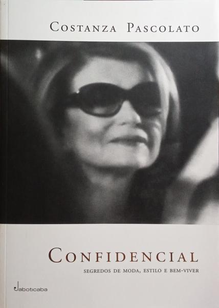 CONFIDENCIAL: SEGREDOS DE MODA, ESTILO E BEM-VIVER.