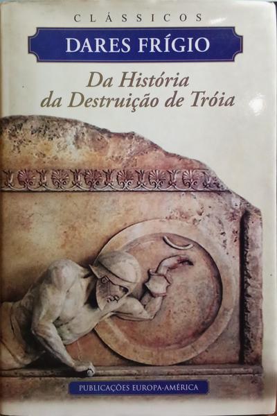 DA HISTÓRIA DA DESTRUIÇÃO DE TRÓIA.