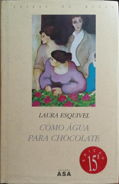 COMO ÁGUA PARA CHOCOLATE. [15.ª EDIÇÃO]