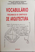 MADEIRA RODRIGUES. (Maria João), Pedro Fialho de Sousa e Horácio Manuel Pereira Bonifácio. VOCABULÁRIO TÉCNICO E CRÍTICO DE ARQUITECTURA.