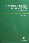 CORDEIRO. (António) A PROTECÇÃO DE TERCEIROS EM FACE DE DECISÕES URBANÍSTICAS.
