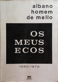 HOMEM DE MELO. (Albano) OS MEUS ECOS (1960-1972).
