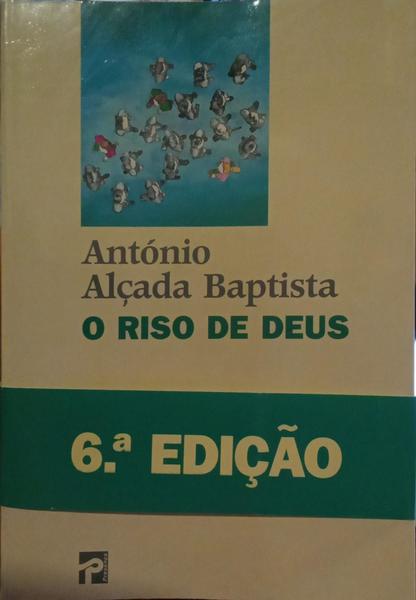 ALÇADA BAPTISTA. (António) O RISO DE DEUS. [6.ª EDIÇÃO]