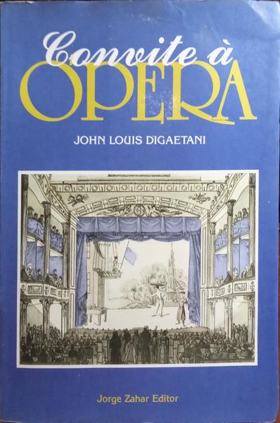 DIGAETANI. (John Louis) CONVITE À ÓPERA. [REIMPRESSÃO]