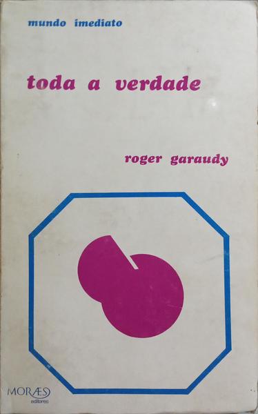 GARAUDY. (Roger) TODA A VERDADE.