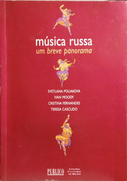 POLIAKOVA. (Svetlana) et al. MÚSICA RUSSA, UM BREVE PANORAMA. [1.ª EDIÇÃO]