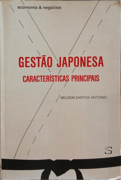 SANTOS ANTÓNIO. (Nelson) GESTÃO JAPONESA: CARACTERÍSTICAS PRINCIPAIS. [1.ª EDIÇÃO]
